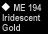 ME-194 IRIDESCENT GOLD
